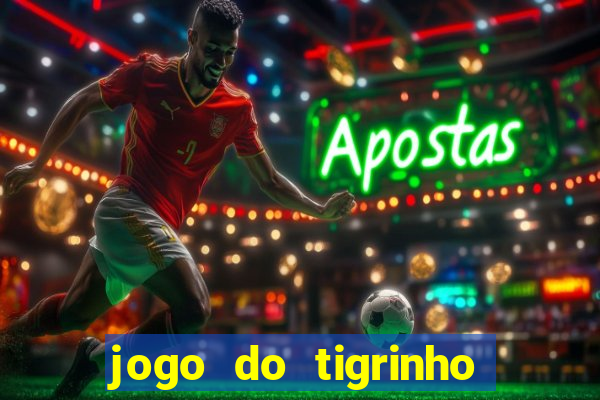 jogo do tigrinho que nao precisa depositar